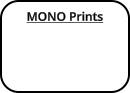 MONO Prints
